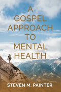 A Gospel Approach to Mental Health - Paperback