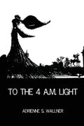 To the 4 a.m. Light - Paperback