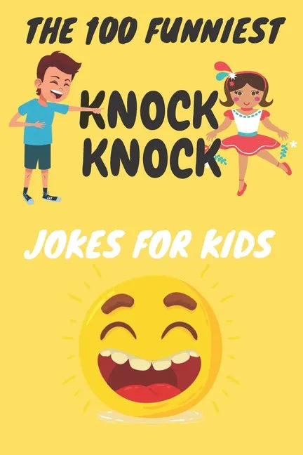 The 100 Funniest Knock-Knock Jokes for Kids - Paperback