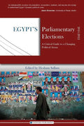 Egypt's Parliamentary Elections, 2011-2012: A Critical Guide to a Changing Political Arena - Paperback