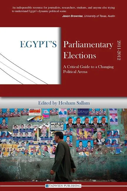 Egypt's Parliamentary Elections, 2011-2012: A Critical Guide to a Changing Political Arena - Paperback