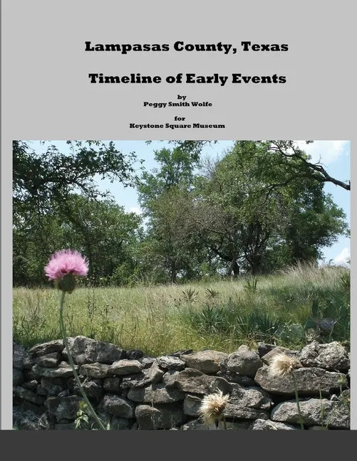 Lampasas County, Texas: Timeline of Early Events - Paperback