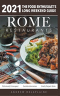Rome - 2021 Restaurants - The Food Enthusiast's Long Weekend Guide - Paperback
