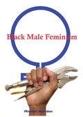 Black Male Feminism - Paperback
