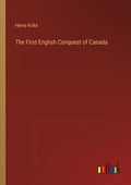 The First English Conquest of Canada - Paperback