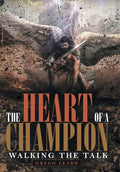The Heart of a Champion: Walking the Talk - Hardcover
