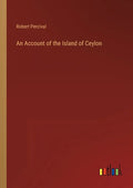 An Account of the Island of Ceylon - Paperback