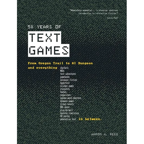 50 Years of Text Games: From Oregon Trail to AI Dungeon - Hardcover