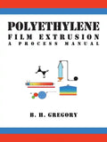 Polyethylene Film Extrusion: A Process Manual - Paperback