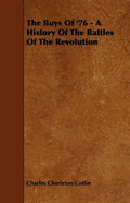 The Boys Of '76 - A History Of The Battles Of The Revolution - Paperback