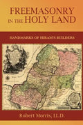 Freemasonry in the Holy Land: or, Handmarks of Hiram's Builders - Paperback