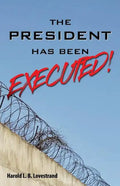 The President Has Been EXECUTED! - Paperback