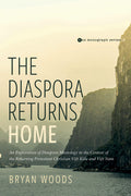 The Diaspora Returns Home: An Exploration of Diaspora Missiology in the Context of the Returning Protestant Christian Viet Kieu and Viet Nam - Paperback