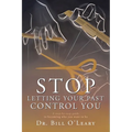 Stop Letting Your Past Control You: A step-by-step guide to becoming who you want to be - Paperback