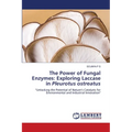 The Power of Fungal Enzymes: Exploring Laccase in Pleurotus ostreatus - Paperback