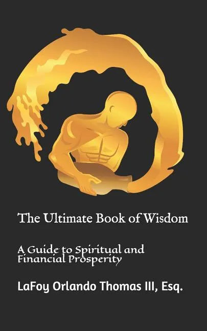The Ultimate Book of Wisdom: A Guide to Spiritual and Financial Prosperity - Paperback