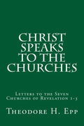 Christ Speaks to the Churches: Letters to the Seven Churches of Revelation 1-3 - Paperback