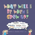 What Will I Be When I Grow Up? - Paperback