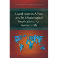 Lived Islam in Africa and Its Missiological Implications for Pentecostals - Paperback