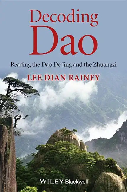 Decoding DAO: Reading the DAO de Jing (Tao Te Ching) and the Zhuangzi (Chuang Tzu) - Paperback
