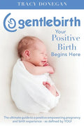 GentleBirth: Your Positive Birth Begins Here - Paperback