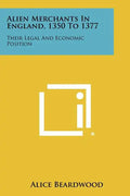 Alien Merchants in England, 1350 to 1377: Their Legal and Economic Position - Paperback