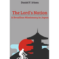 The Lord's Nation: A Brazilian Missionary in Japan - Paperback