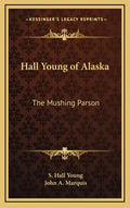 Hall Young of Alaska: The Mushing Parson - Hardcover