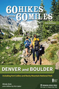 60 Hikes Within 60 Miles: Denver and Boulder: Including Fort Collins and Rocky Mountain National Park - Hardcover