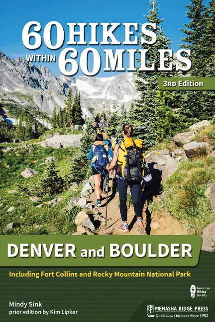60 Hikes Within 60 Miles: Denver and Boulder: Including Fort Collins and Rocky Mountain National Park - Hardcover