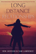 Long Distance Relationships: Online Relationships to Military Relationships, surviving love from afar - Paperback