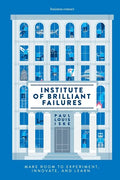 Institute of Brilliant Failures: Make room to experiment, innovate, and learn - Paperback