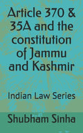 Article 370 & 35A and the constitution of Jammu and Kashmir: Indian Law Series - Paperback