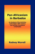 Pan-Africanism in Barbados: An Analysis of the Activities of the Major 20th-Century Pan-African Formations in Barbados - Paperback