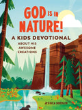 God Is in Nature!: A Kids Devotional about His Awesome Creations - Paperback