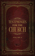 Testimonies for the Church Volume 6 - Hardcover