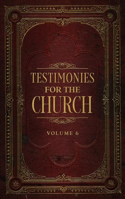 Testimonies for the Church Volume 6 - Hardcover