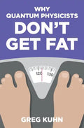 Why Quantum Physicists Don't Get Fat: Inject Your Diet With Rocket Fuel - Paperback