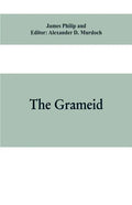 The Grameid: an heroic poem descriptive of the campaign of Viscount Dundee in 1689 and other pieces - Paperback