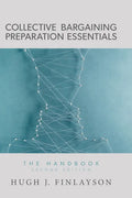 Collective Bargaining Preparation Essentials: The Handbook (Second Edition) - Hardcover