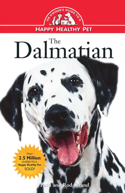 The Dalmatian: An Owner's Guide to a Happy Healthy Pet - Hardcover