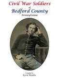Civil War Soldiers of Bedford County Pennsylvania - Hardcover