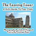 The Leaning Tower, A Kid's Guide To Pisa, Italy - Paperback