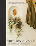 Theology of Home II: The Spiritual Art of Homemaking - Hardcover