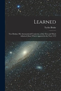 Learned: Tico Brahae, His Astronomicall Coniectur, of the New and Much Admired [star] Which Appered in the Year 1572 - Paperback