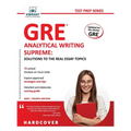 GRE Analytical Writing Supreme Solutions to the Real Essay Topics: Solutions to the Real Essay Topics - Hardcover