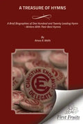 A Treasure of Hymns: Brief Biographies of One Hundred and Twenty Leading Hymn - Writers with Their Best Hymns - Paperback