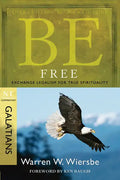 Be Free: Exchange Legalism for True Spirituality: NT Commentary Galatians - Paperback