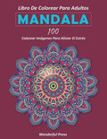 Mandala: Libro de Colorear para Adultos / 100 mandalas de colorear para aliviar el estrés y lograr una profunda sensación de calma y bienestar. - Paperback