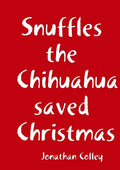 Snuffles the Chihuahua saved Christmas - Paperback